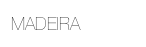 MADEIRA